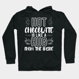 Hot Chocolate is Like a Hug from The Inside Hoodie